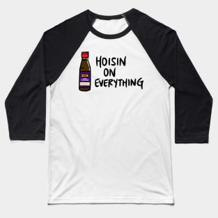 Hoisin on Everything Baseball T-Shirt